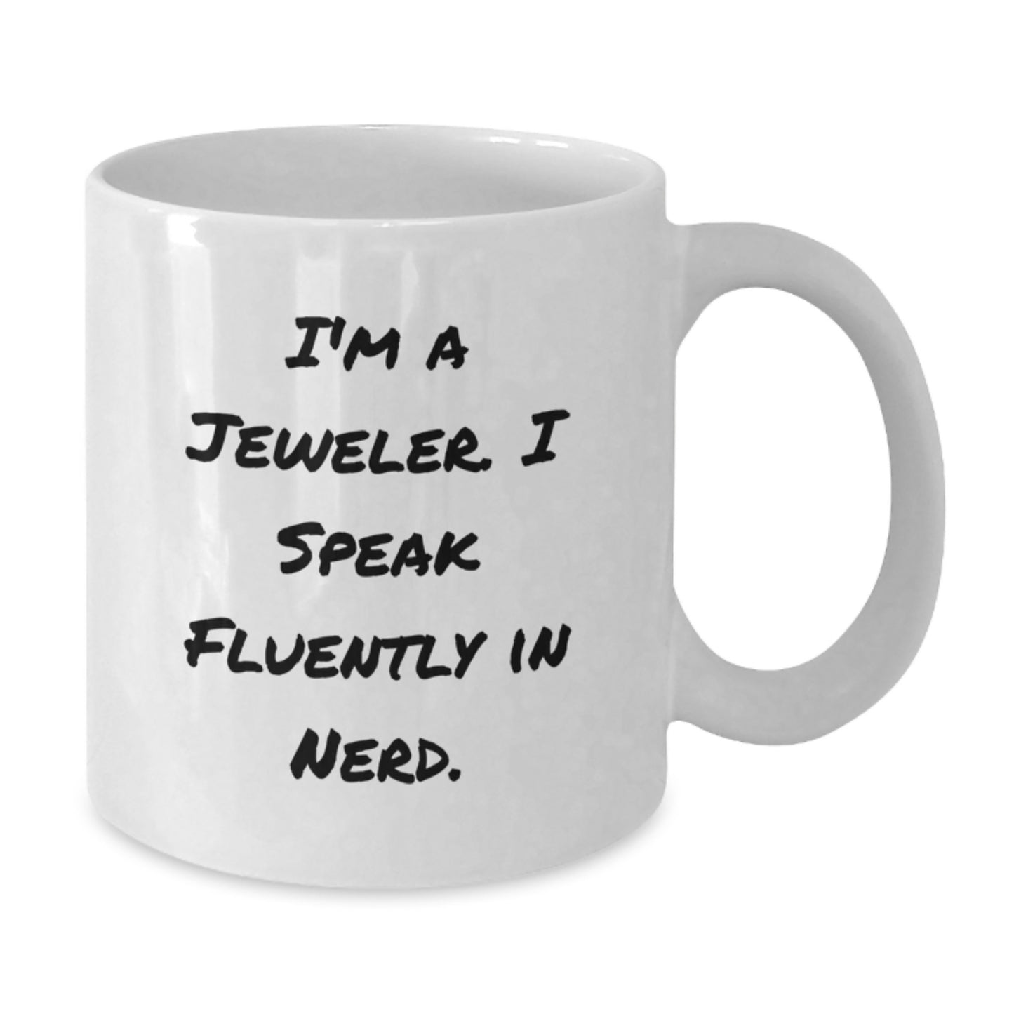Funny Jeweler Quote White Coffee Mug Gifts from Friends for Jeweler Graduation Unique Gifts - Additional