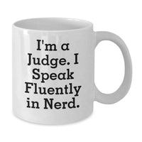 Load image into Gallery viewer, Funny Judge Gifts for Valentine's from Friends - White Coffee Mug - I'm A Judge. I Speak Fluently In genius. - Additional
