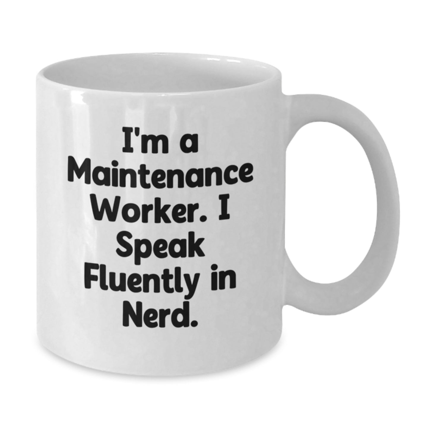 Funny Maintenance Worker Gifts from Friends - I'm A Maintenance Worker. I Speak Fluently In genius. White Coffee Mug for Maintenance Worker Men - Additional