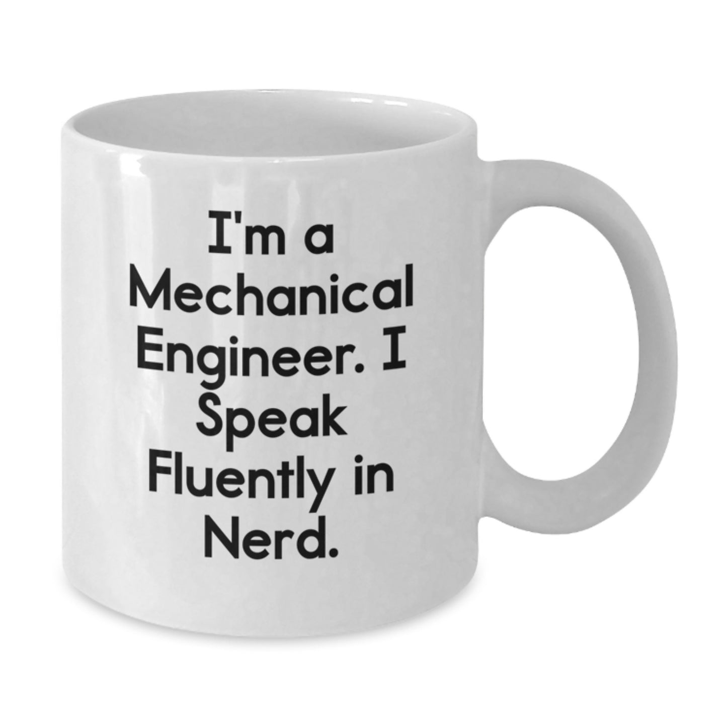 Funny Mechanical Engineer Gifts, Unique White Coffee Mugs for Men Friends, 'I'm A Mechanical Engineer. I Speak Fluently In genius.' - Additional