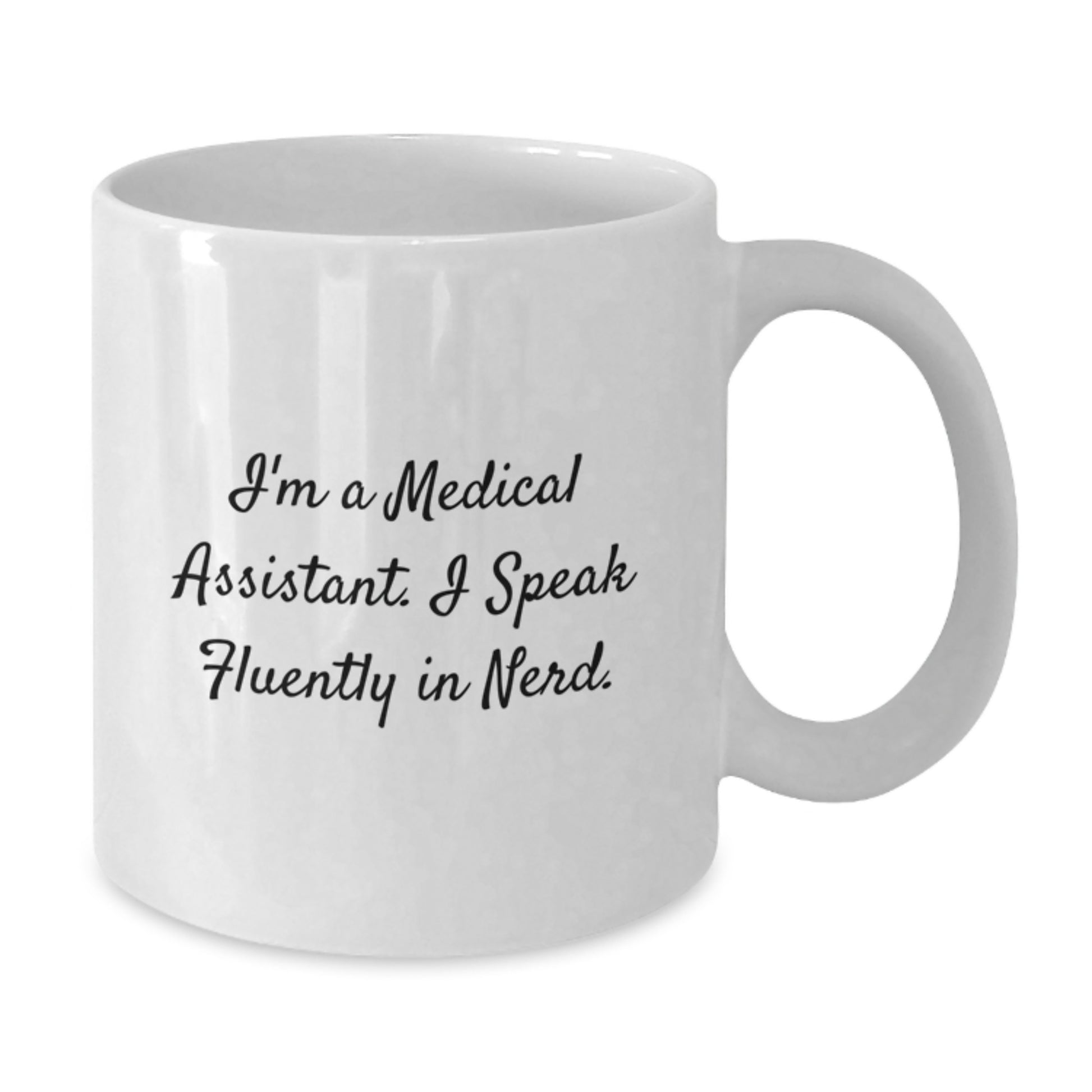 Funny Medical Assistant Gifts from Friends Unique White Coffee Mugs for Medical Assistant Graduation - I'm A Medical Assistant. I Speak Fluently In genius. - 11oz or 15oz - Additional