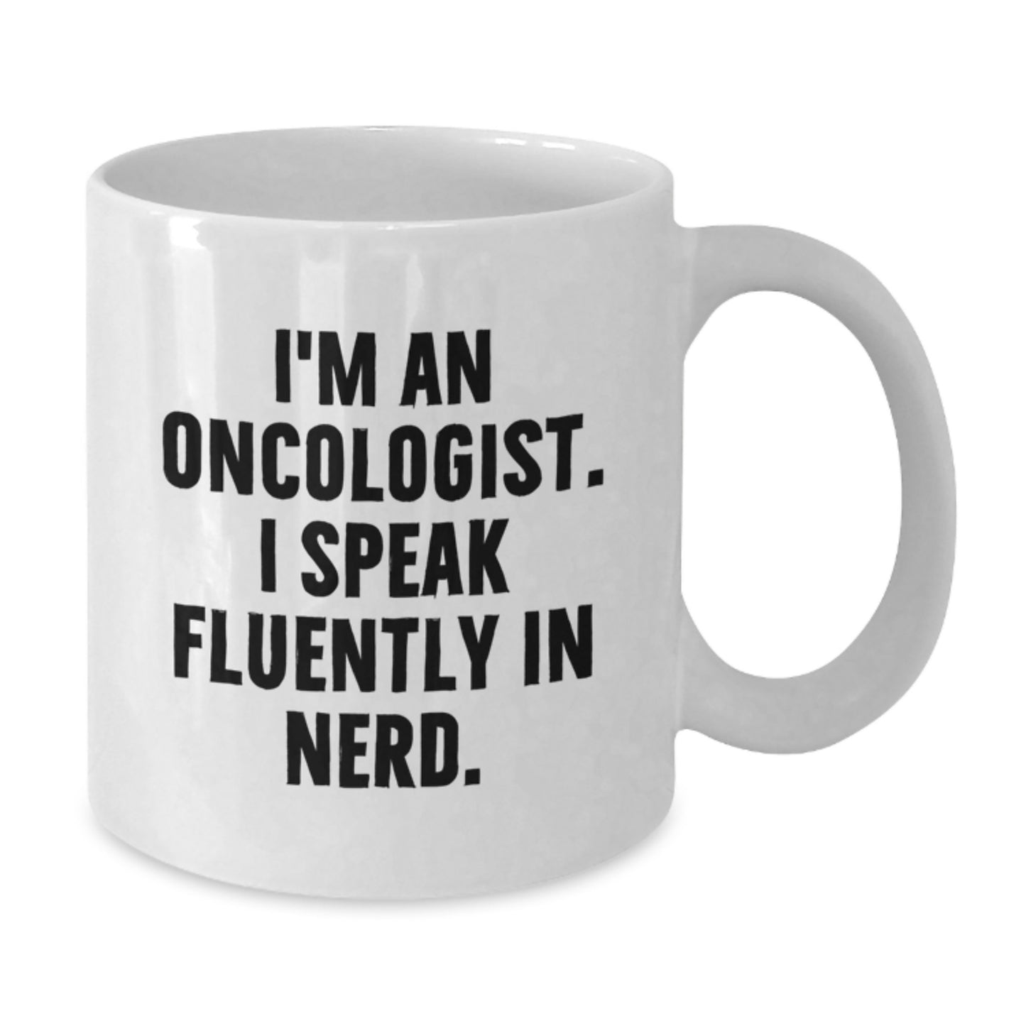 Funny Oncologist Gifts from Friends, White Coffee Mugs with I'm An Oncologist. I Speak Fluently In genius., Unique Graduation Unique Gifts for Oncologist Men - Additional