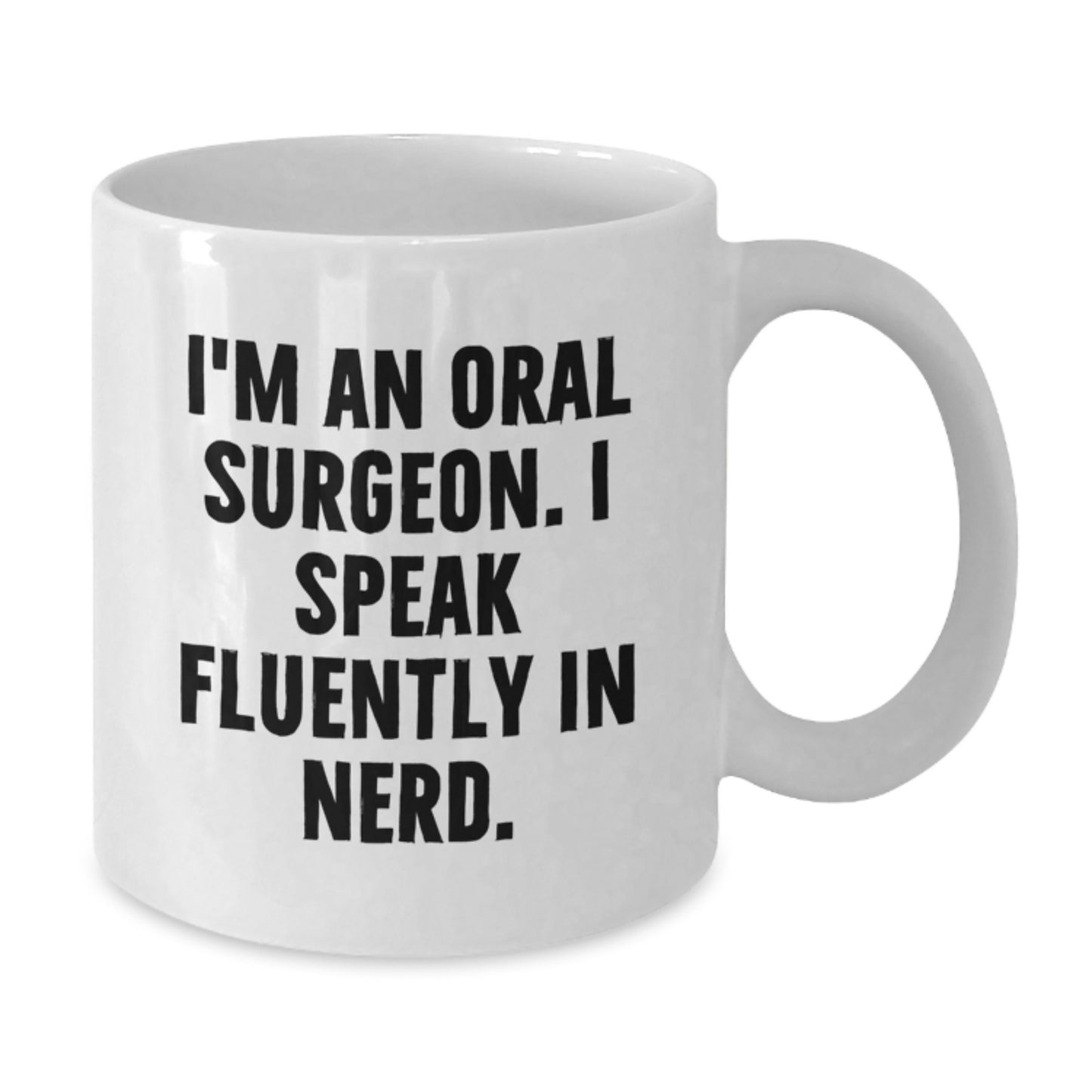 Funny Oral Surgeon Gifts for Men, Women, or Friends, White Coffee Mug, 'I Speak Fluently In genius.,' 11oz/15oz Capacity - Additional