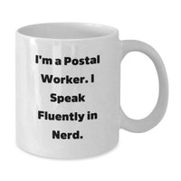 Load image into Gallery viewer, Funny Postal Worker Gifts, White Coffee Mug, I'm A Postal Worker. I Speak Fluently In genius. Unique Christmas Memorable Presents for Postal Worker Friends, Coworkers, Family - Additional
