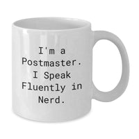 Load image into Gallery viewer, Funny Postmaster Gifts, White Coffee Mug for Postmaster, &#39;I&#39;m A Postmaster. I Speak Fluently In genius.&#39; Quote, Gifts for Postmaster, Men, Christmas Unique Gifts - Additional
