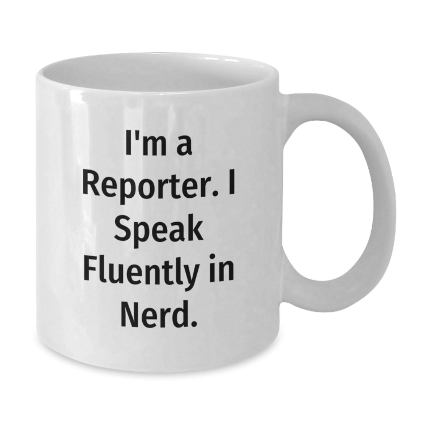 Funny Reporter Gifts from Friends for Reporter - 'I'm A Reporter. I Speak Fluently In genius.' White Coffee Mug for Graduation - Additional
