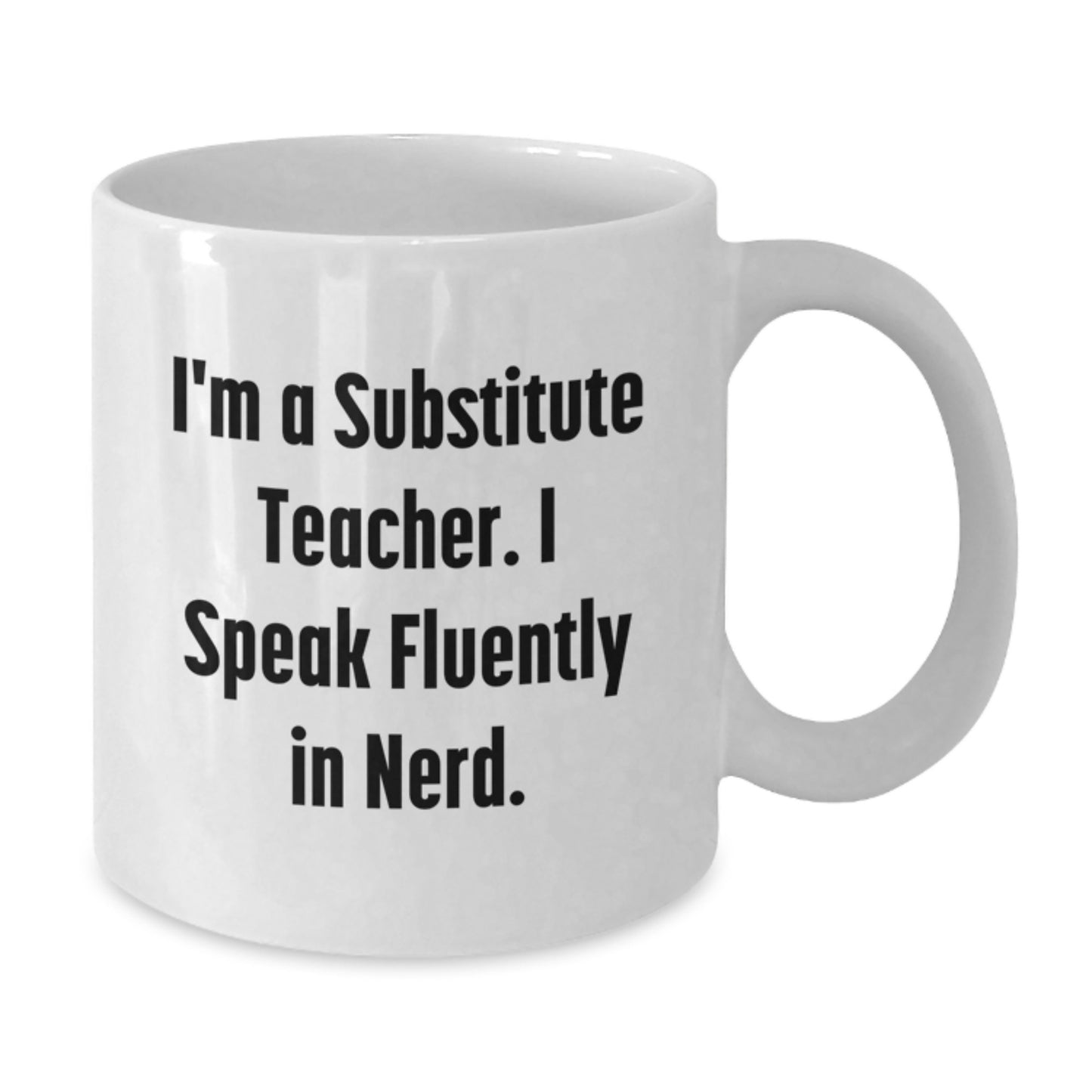 Funny Substitute Teacher Gifts from Friends for Teacher Graduation Unique White Coffee Mug I'm A Substitute Teacher. I Speak Fluently In genius. - Additional