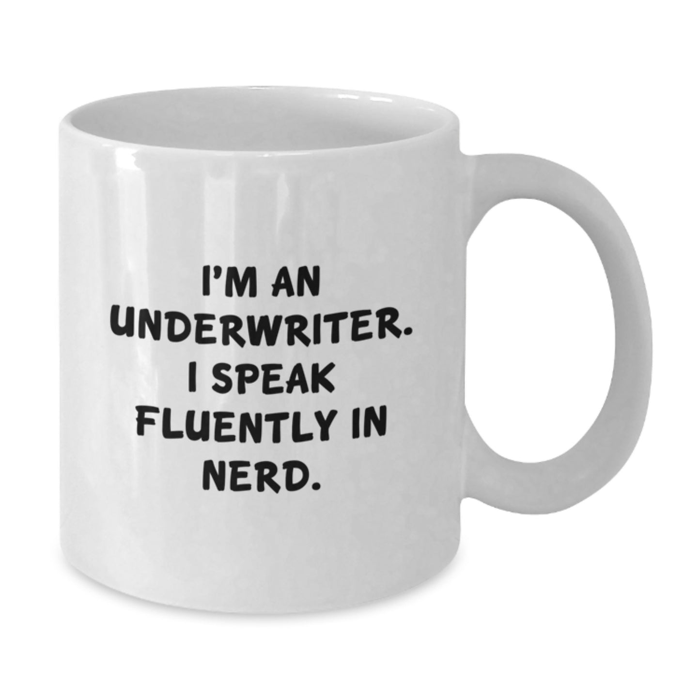 Funny Underwriter Gifts, White Coffee Mug, I'm An Underwriter. I Speak Fluently In genius., Gifts for Underwriter Men - Additional
