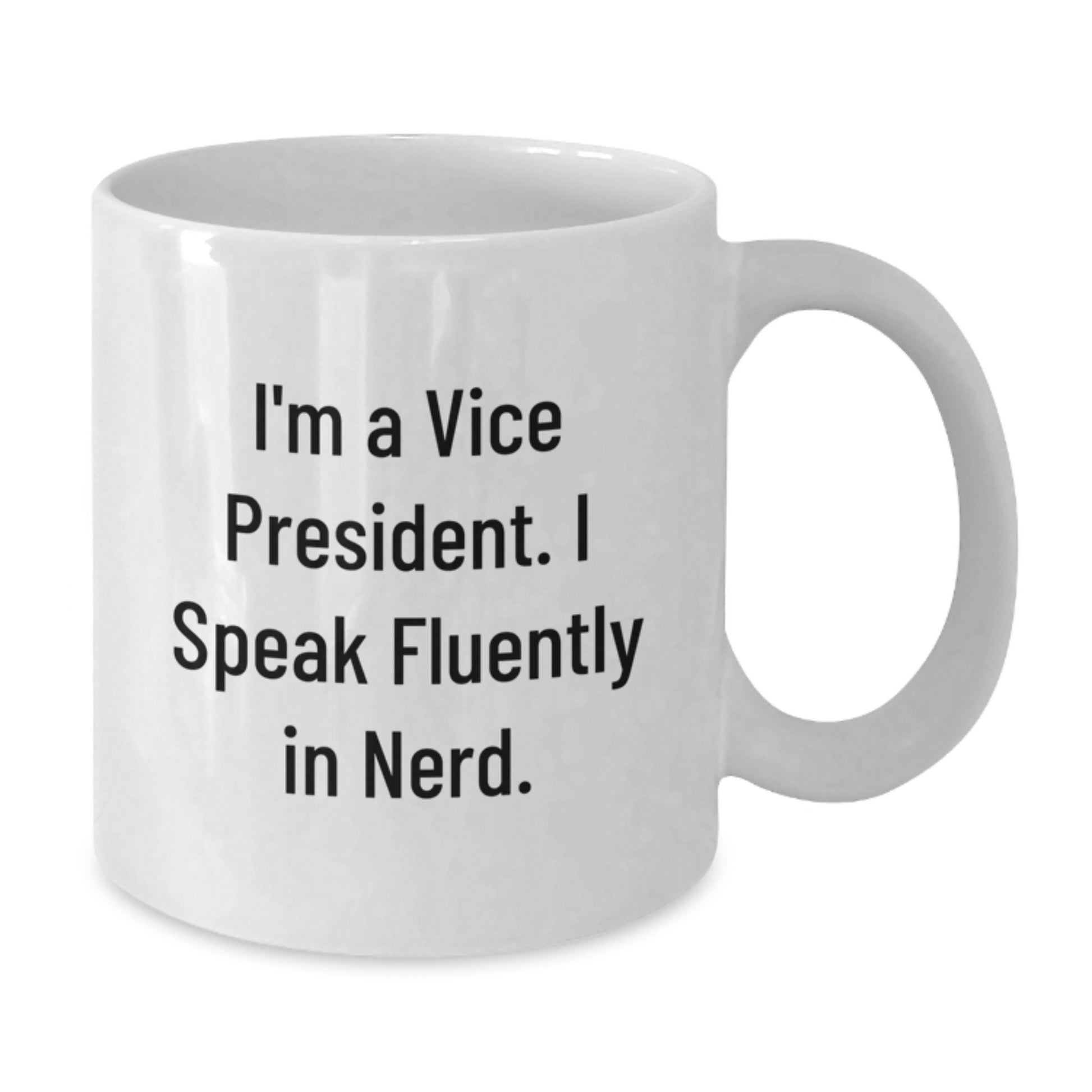 Funny Vice President Gifts from Friends for Men Who Say 'I'm A Vice President. I Speak Fluently In genius.' - White Coffee Mug for Graduation - Additional