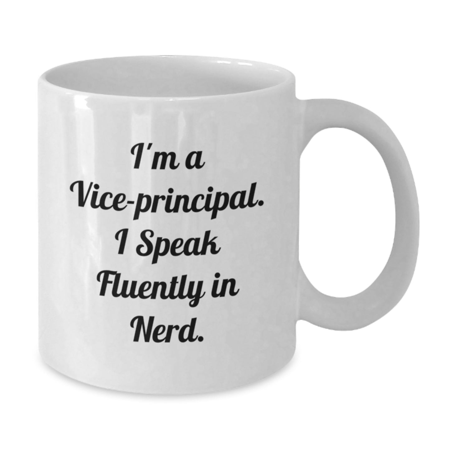 Funny Vice-principal Gifts for Valentine's - I'm A Vice-principal. I Speak Fluently In genius. White Coffee Mug, Gifts from Men to Vice-principal, 11oz or 15oz Ceramic - Additional