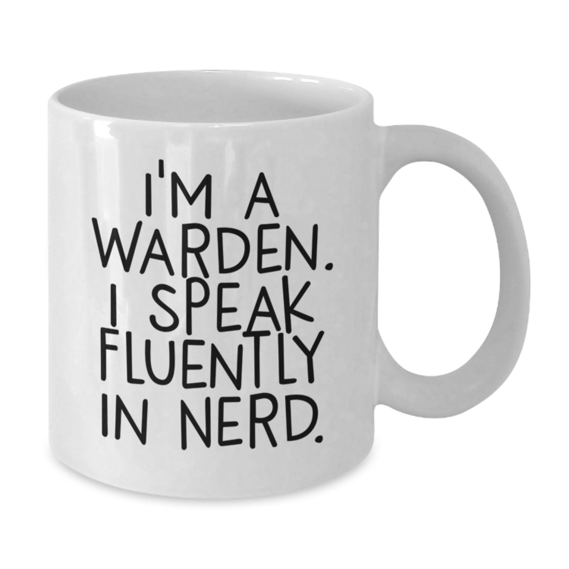 Gifts from Friends and Family for Warden Graduation, Funny Quote I'm A Warden I Speak Fluently In genius. White Coffee Mug - Additional