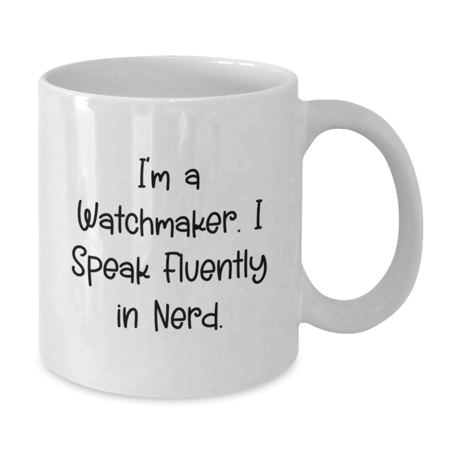 Funny Watchmaker White Coffee Mugs Gifts from Friends for Watchmaker Graduation Unique Gifts - Additional