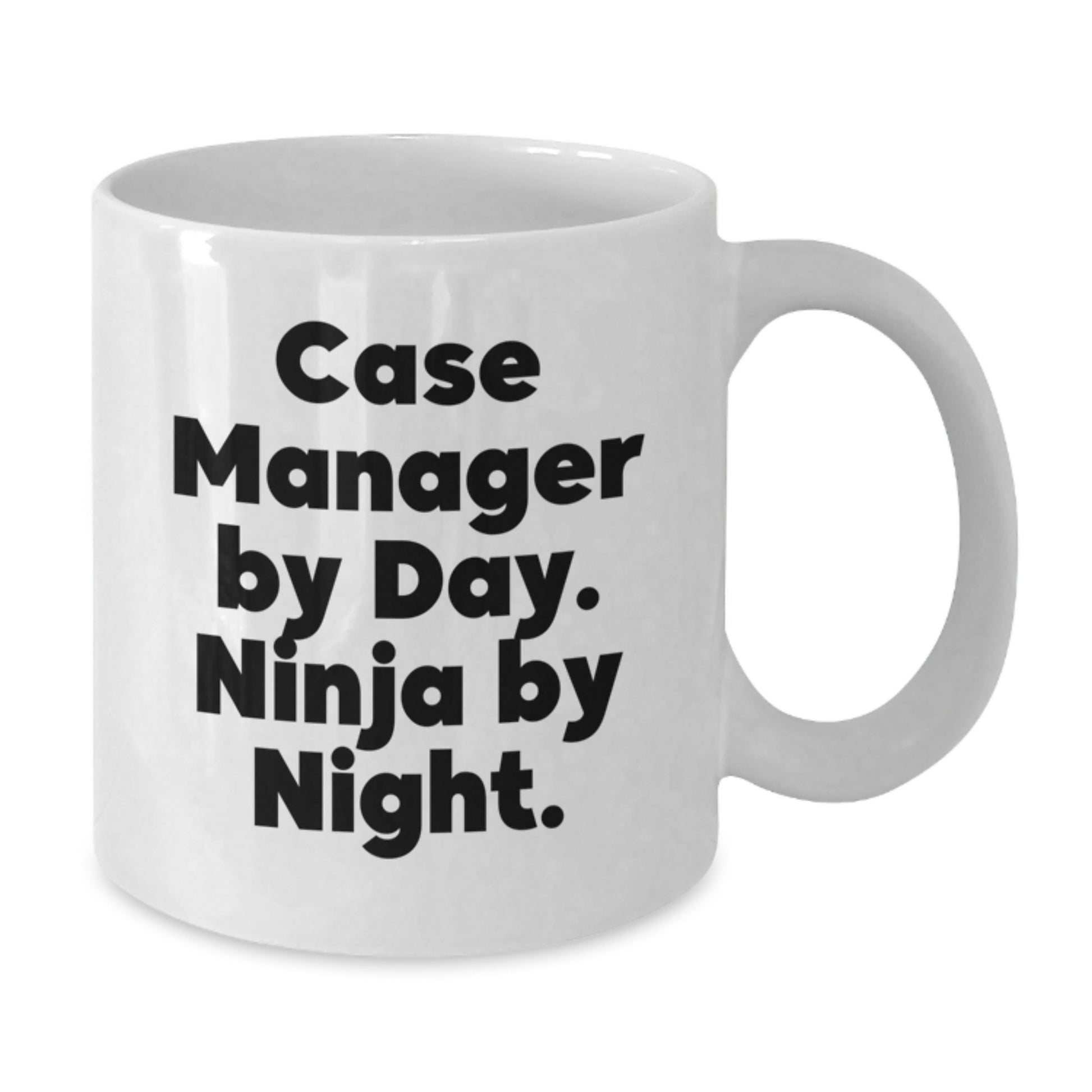 Funny Case Manager Gifts from Friends, Gifts for Case Manager - White Coffee Mug - Case Manager By Day. Ninja By Night. - Additional