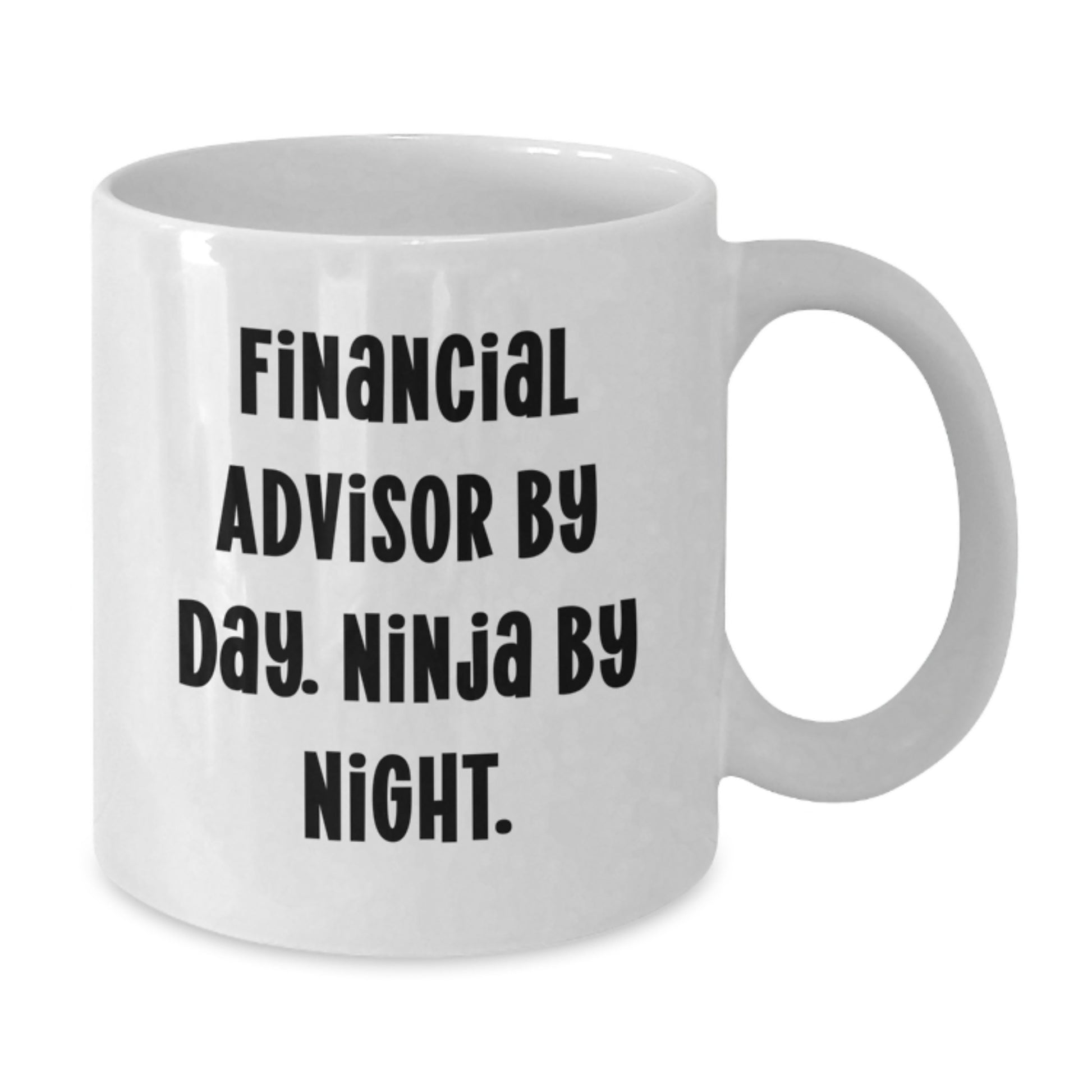 Funny Financial Advisor Gifts, White Coffee Mug, Graduation Unique, 'Financial Advisor By Day. Ninja By Night.' - Additional