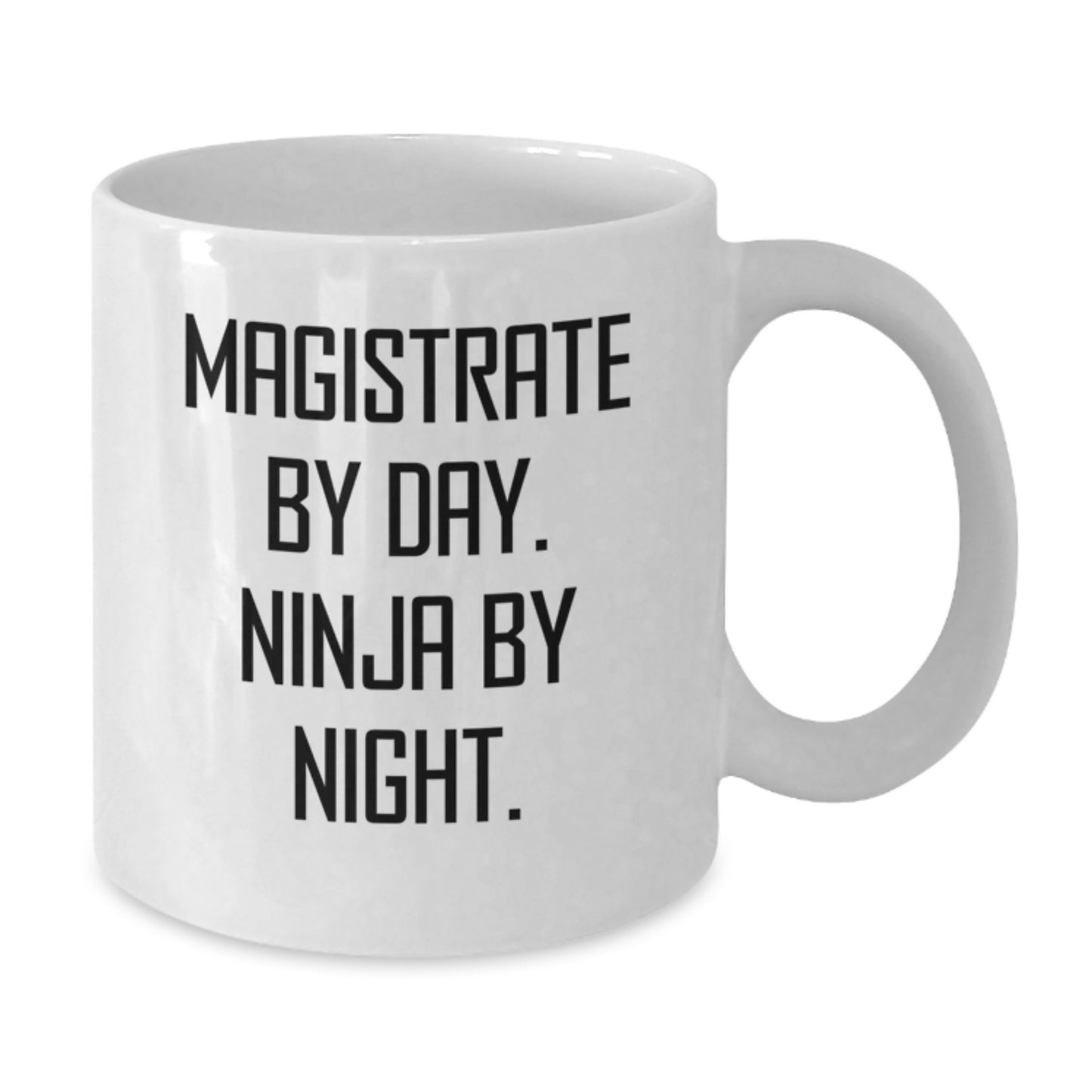 Magistrate Gifts for Men, Funny White Coffee Mug, 'Magistrate By Day. Ninja By Night.' - Additional