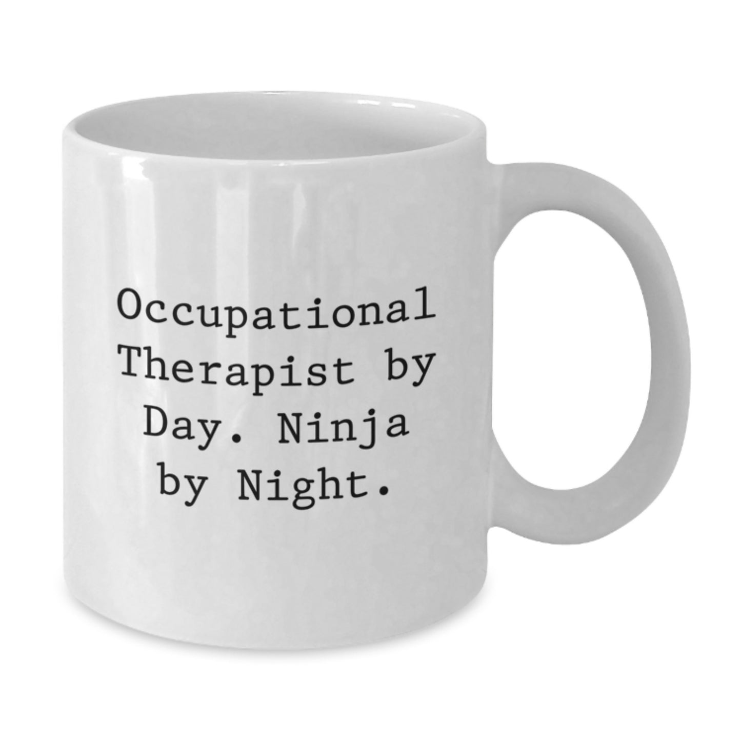 Occupational Therapist Gifts from Friends, Funny White Coffee Mug for Graduation Unique, Occupational Therapist By Day. Ninja By Night. - Additional