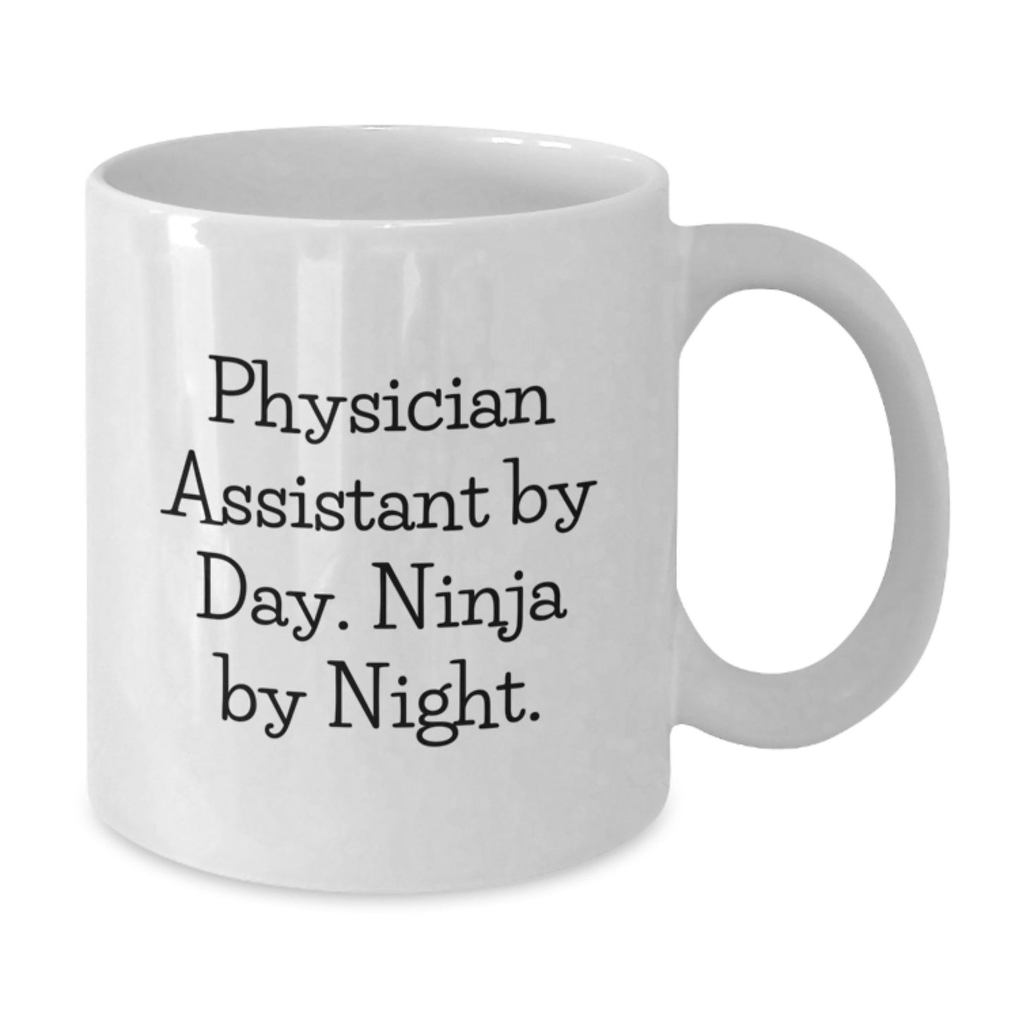 Funny Physician Assistant Gifts from Friends - Physician Assistant By Day. Ninja By Night. White Coffee Mug for Graduation - Additional