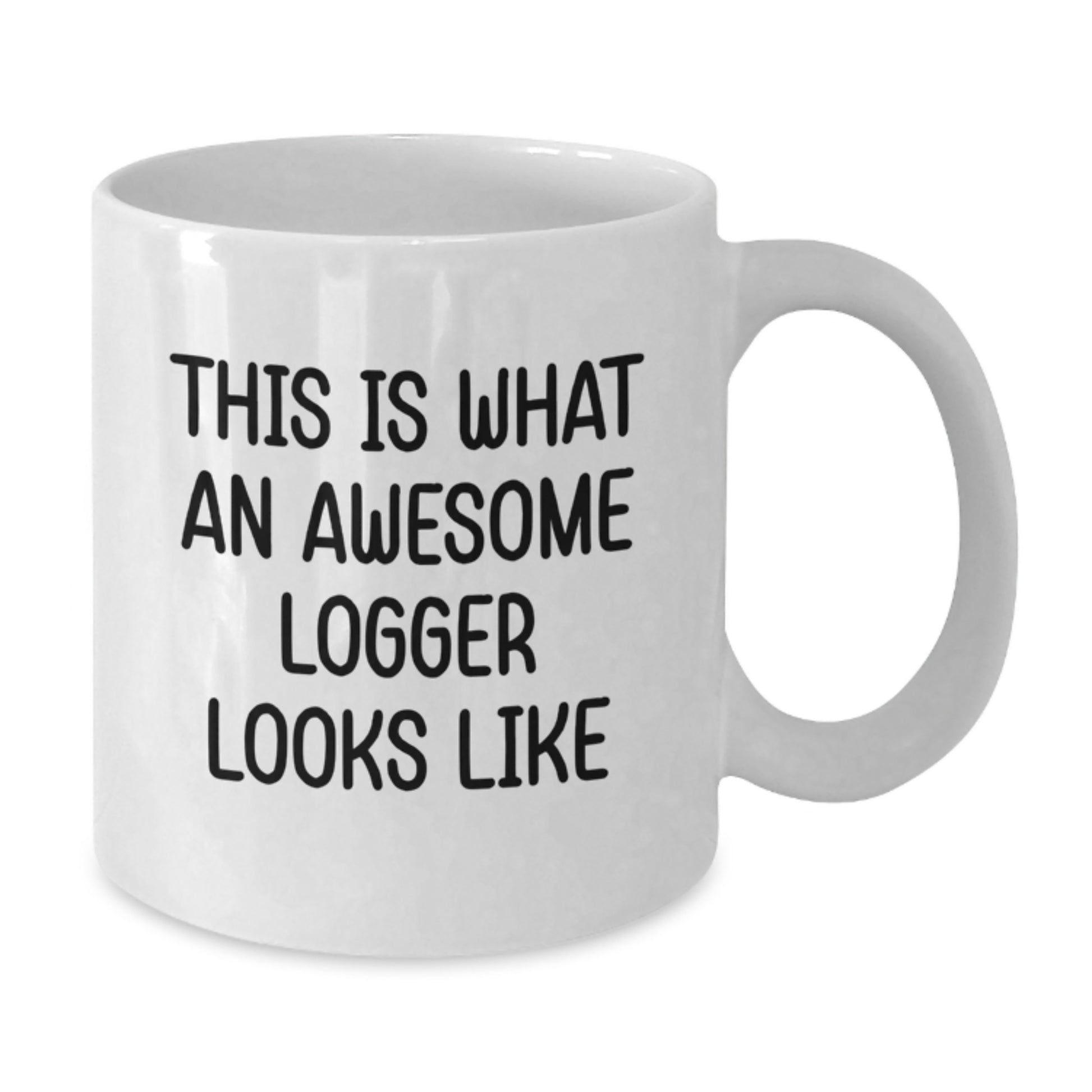 Funny Logger Gifts from Men to Friends, White Coffee Mug, This 'Is What An Awesome Logger Looks Like' Graduation Unique Gifts - Additional