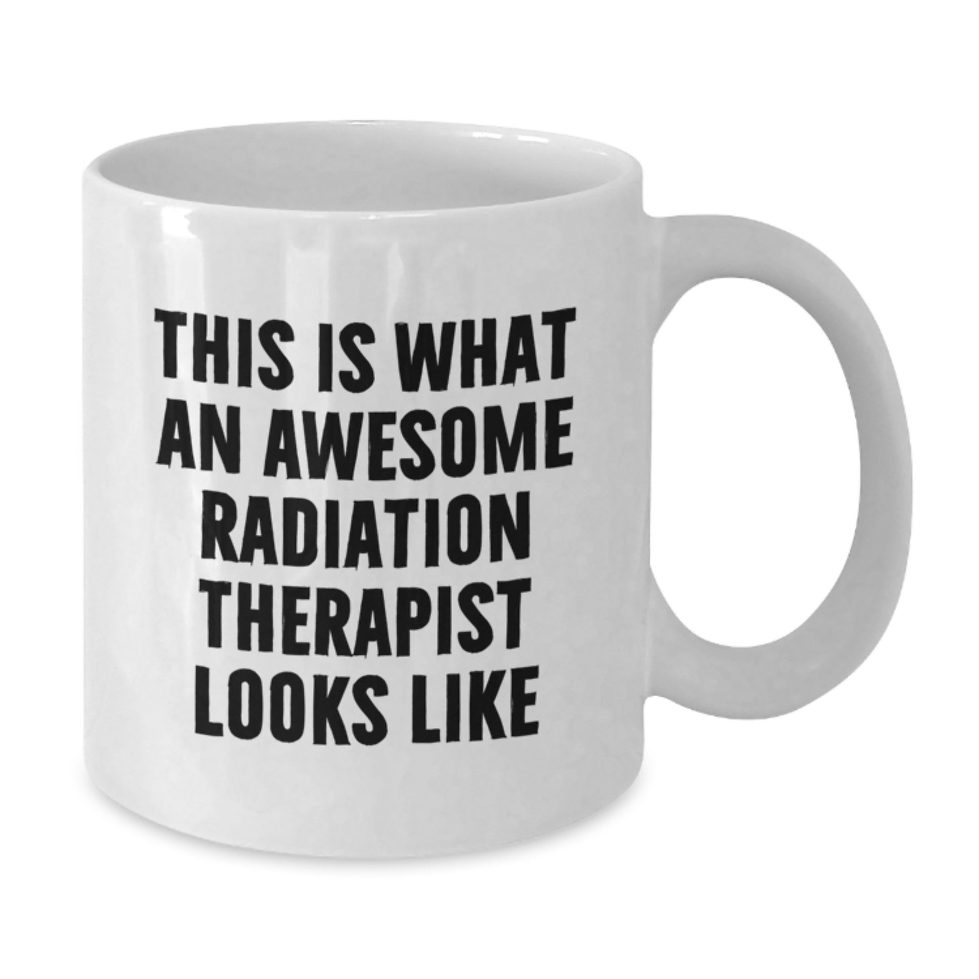 Gifts from Family and Friends to Radiation Therapist, Funny White Coffee Mug - This Is What An Awesome Radiation Therapist Looks Like, Graduation Unique Gifts for Radiation Therapist - Additional