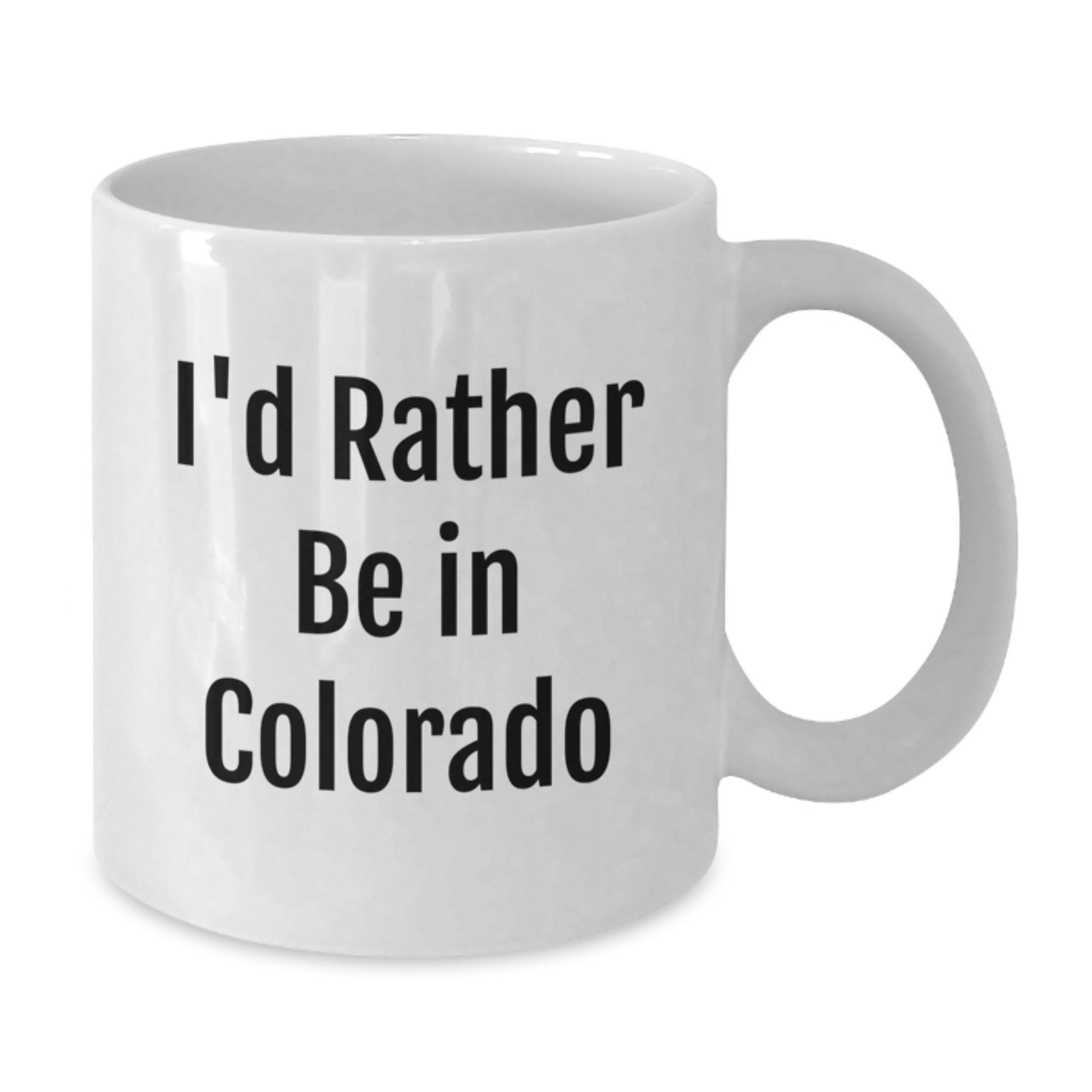 Colorado White Coffee Mug 'I'd Rather Be In Colorado' Funny Gift for Men or Women Friends and Family Graduation Unique Present - Additional