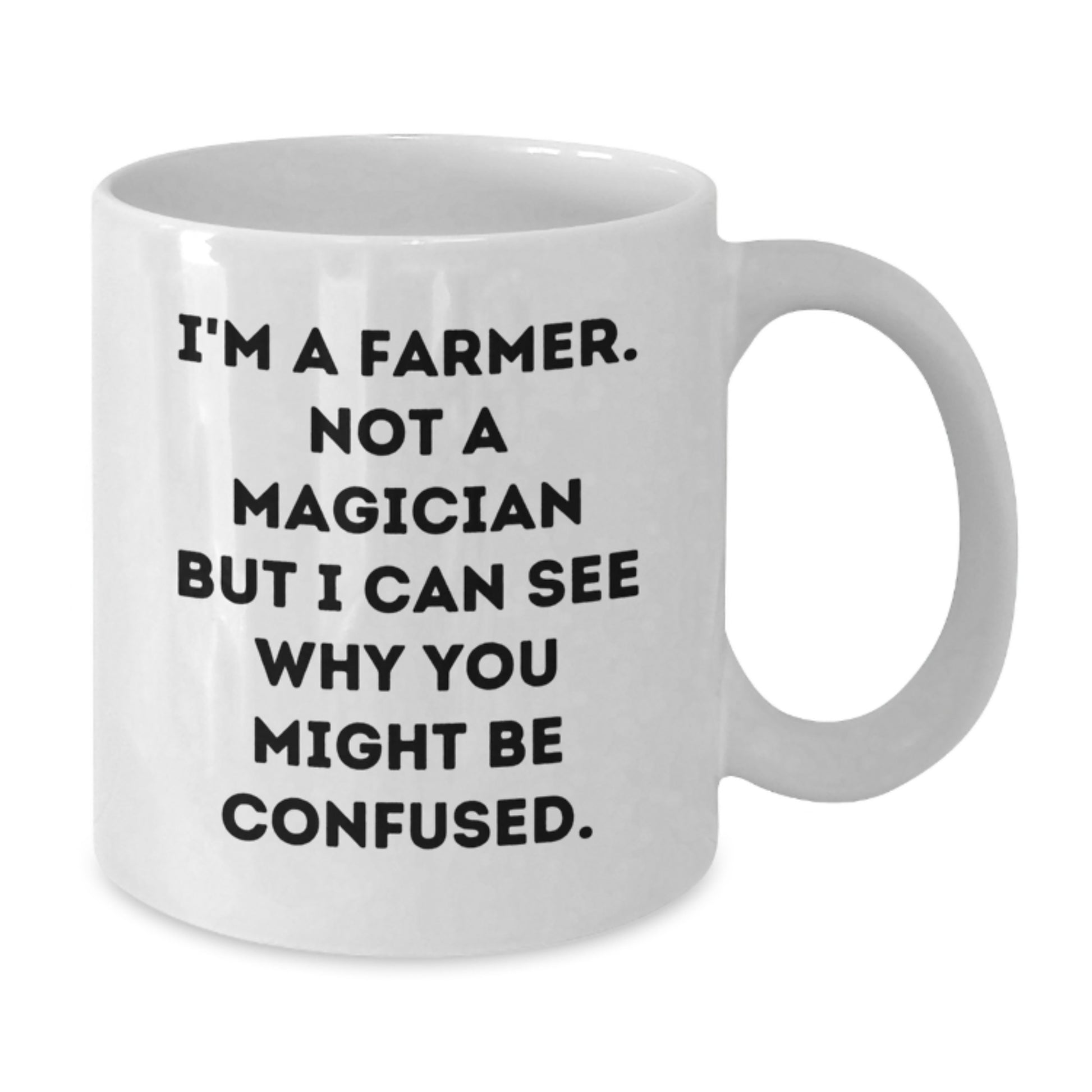Funny Farmer Gifts, Unique White Coffee Mugs for Men, Funny Quotes for Graduation, I'm A Farmer. Not A Magician But I Can See Why You Might Be Confused. Gifts from Friends to Family - Additional