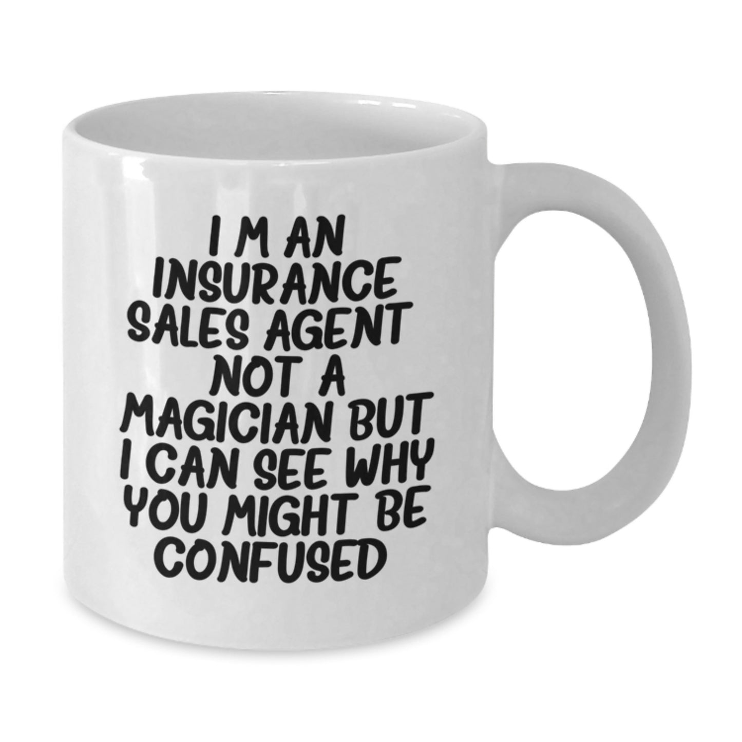 Funny Insurance Sales Agent Gifts from Friends - White Coffee Mug for Graduation Unique Gifts - Not A Magician But I Can See Why You Might Be Confused Quote - Additional