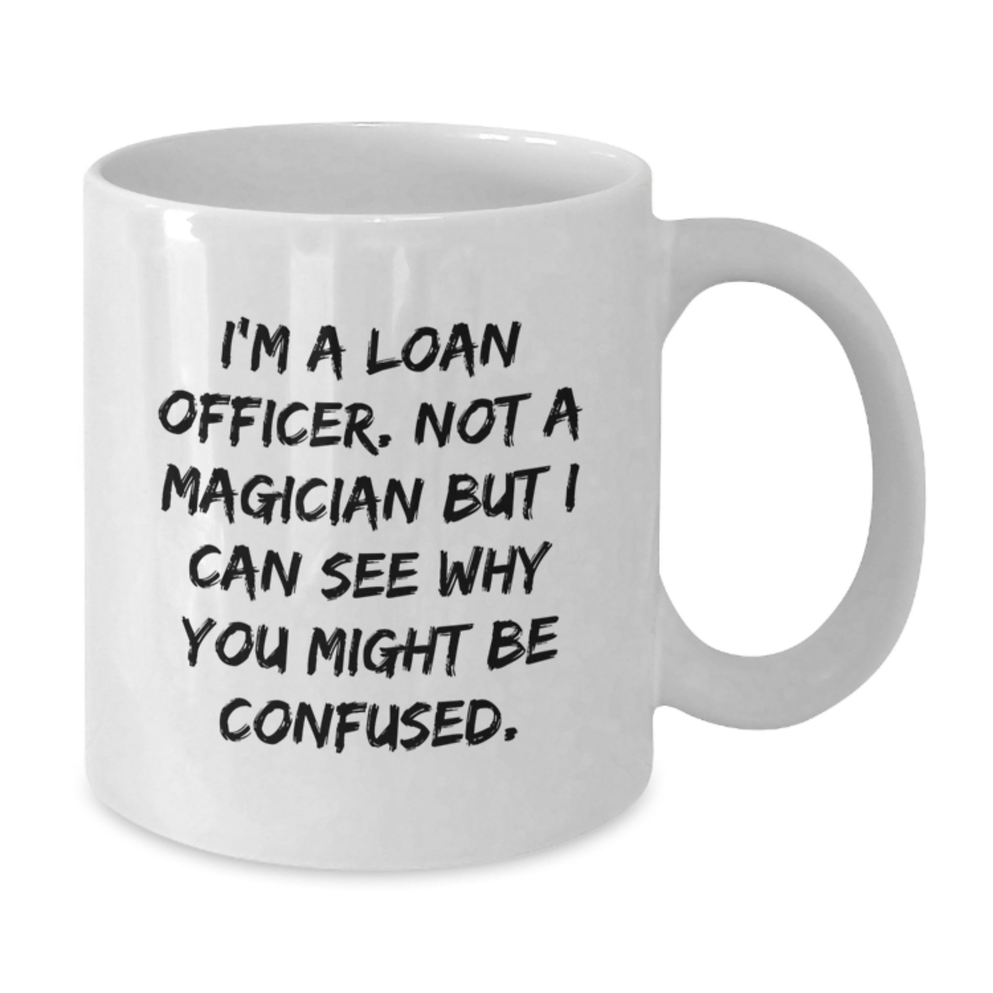 Funny Loan Officer White Coffee Mug, Gifts for Loan Officer Friends from Family, Graduation Unique Gifts Men - Additional