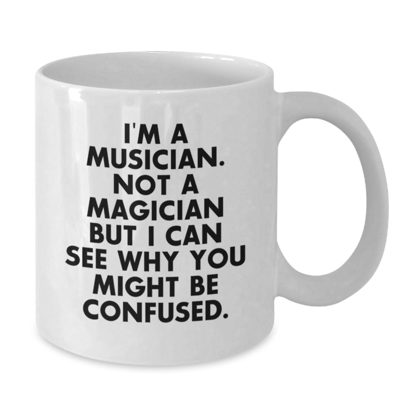 Funny Musician Gifts for Him, Not A Magician But I Can See Why You Might Be Confused., Unique White Coffee Mug for Musician Graduation - Additional