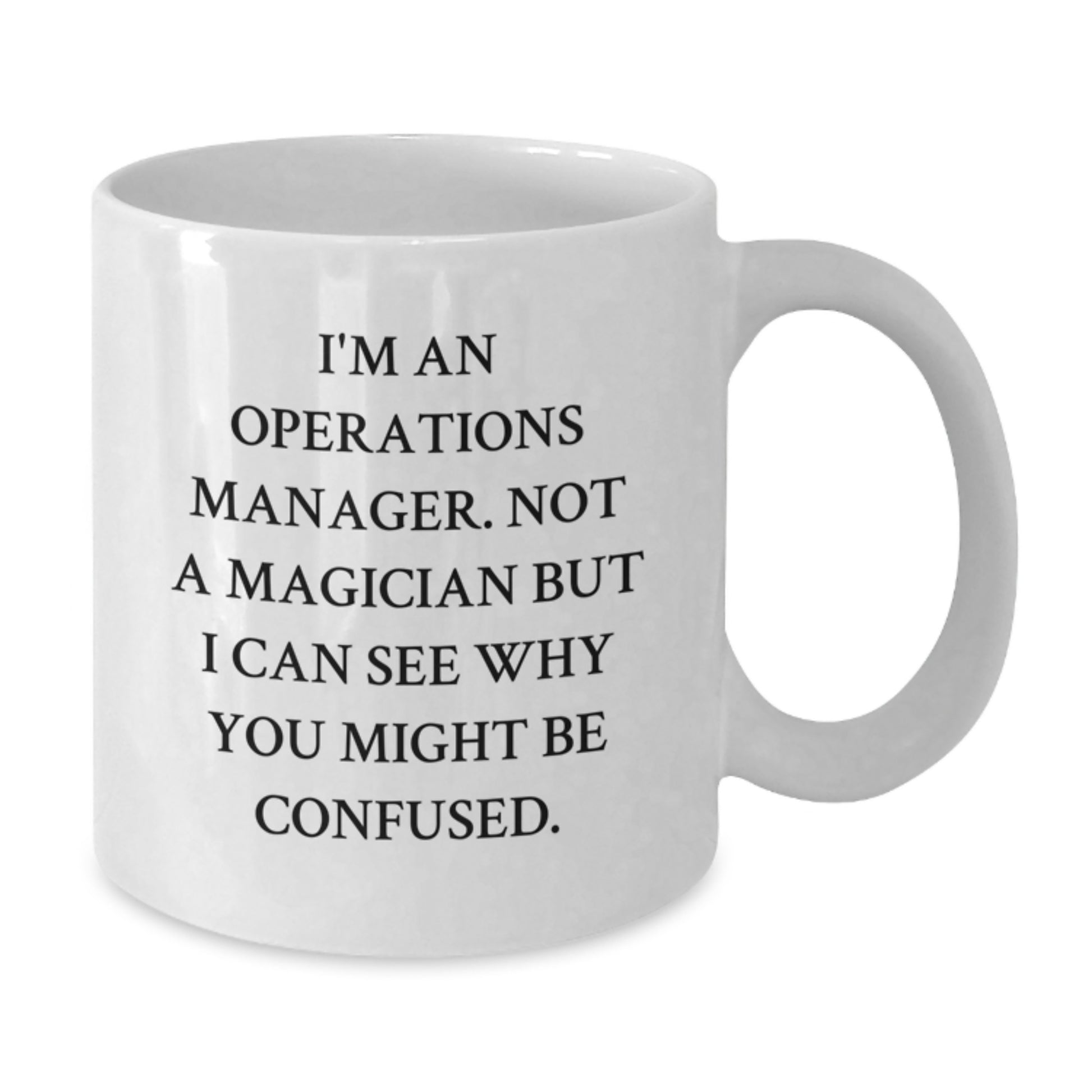 Funny Operations Manager Gifts from Friends, White Coffee Mug, Graduation Unique Gifts for Operations Manager, Not A Magician But I Can See Why You Might Be Confused - Additional