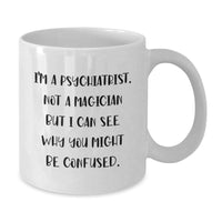 Load image into Gallery viewer, Gifts from Friends and Family, Psychiatrist Mug, White Coffee Mug for Valentine's Unique Gifts - Additional
