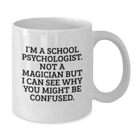 Load image into Gallery viewer, Funny School Psychologist Gifts from Friends, White Coffee Mugs for School Psychologist Graduation, Inspirational Quote &#39;I&#39;m A School Psychologist. Not A Magician&#39; - Additional
