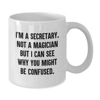 Load image into Gallery viewer, Funny Secretary White Coffee Mug Gifts from Family for Graduation, &#39;I&#39;m A Secretary. Not A Magician&#39;, Unique Office Humor - Additional
