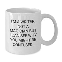 Load image into Gallery viewer, Funny Writer Gifts for Him, Valentine's Unique Mug from Friends, White Coffee Mug with I'm A Writer. Not A Magician But I Can See Why You Might Be Confused. - Additional
