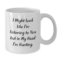 Load image into Gallery viewer, Funny Hunting Quotes White Coffee Mug, Gifts from Friends for Hunting Men, White 11oz or 15oz Ceramic, Birthday Unique Gifts - Additional
