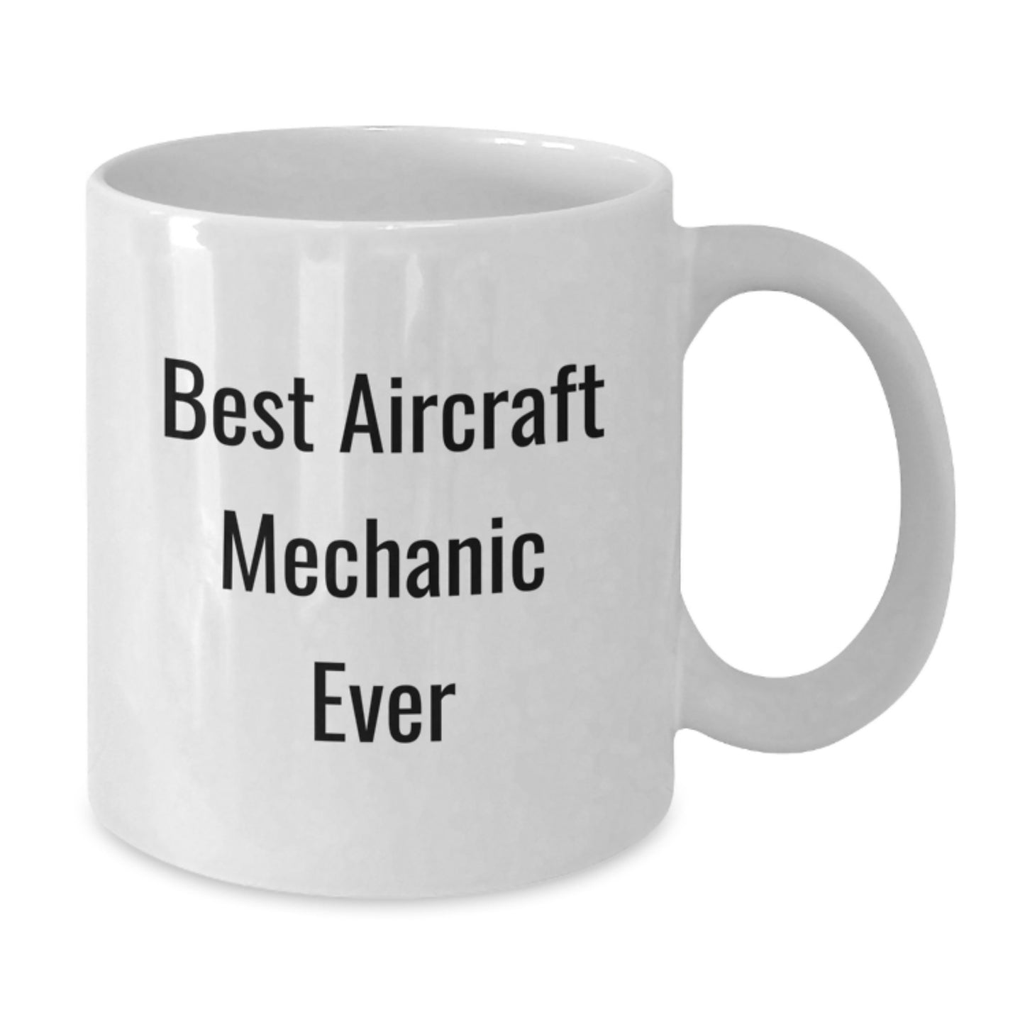 Best Aircraft Mechanic Ever Keepsake White Mug for Him Birthday Gift - Additional