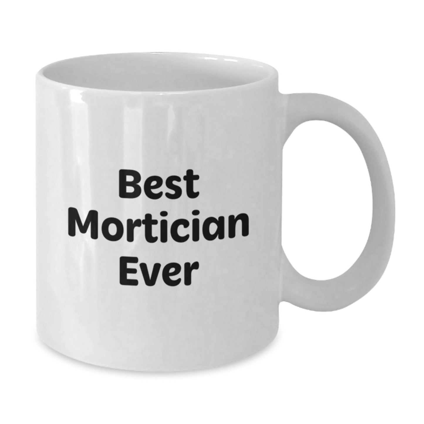 Best Mortician Ever Keepsake White Ceramic Mug for Him Birthday Gift - Additional
