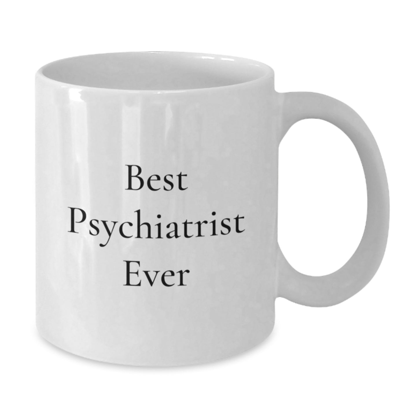 Best Psychiatrist Ever Keepsake White Coffee Mug for Him Birthday Gift - Additional