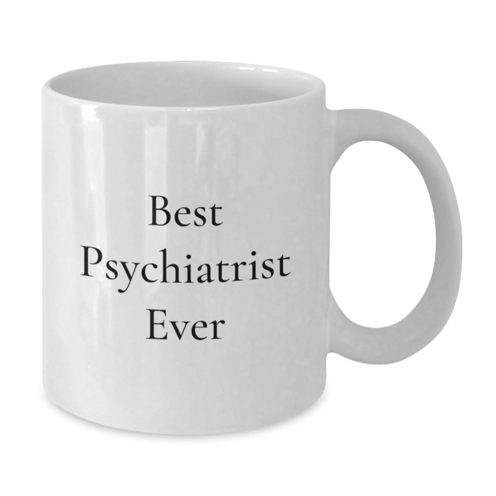 Best Psychiatrist Ever Keepsake White Coffee Mug for Him Birthday Gift - Additional