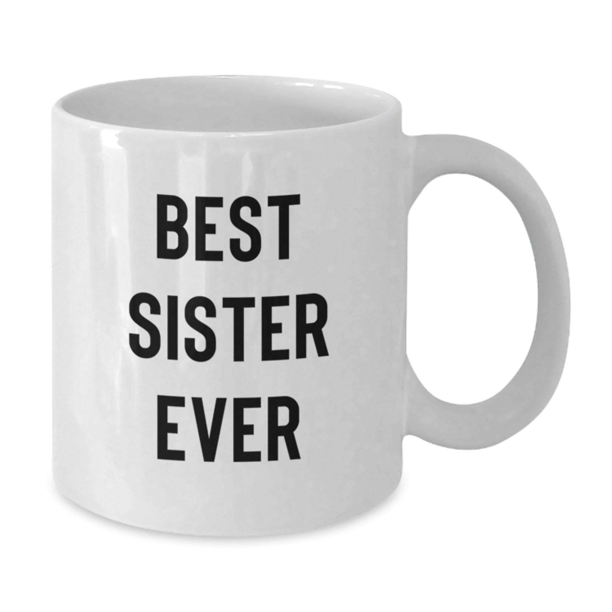 Birthday Gift for Mom Best Sister Ever White Coffee Mug Present - Additional