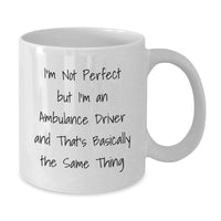 Load image into Gallery viewer, Funny Ambulance Driver Gifts from Friends for Graduation Unique White Coffee Mugs I&#39;m Not Perfect But I&#39;m An - Ambulance Driver - Additional
