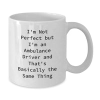 Load image into Gallery viewer, Funny Ambulance Driver Quote Gifts from Friends for Ambulance Driver Graduation Unique White Coffee Mugs - I&#39;m Not Perfect, 11oz or 15oz - Additional
