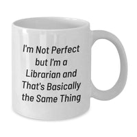 Load image into Gallery viewer, Funny Librarian Gifts from Friends for Librarian - White Coffee Mug - I'm Not Perfect But I'm A Librarian And That's Basically The Same Thing - Additional
