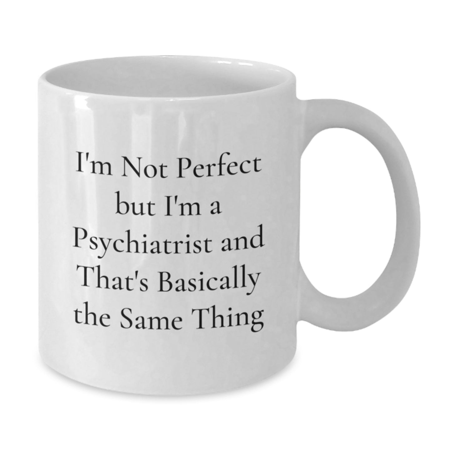 Psychiatrist White Coffee Mug Birthday Gift for a Best Friend Companion - Additional