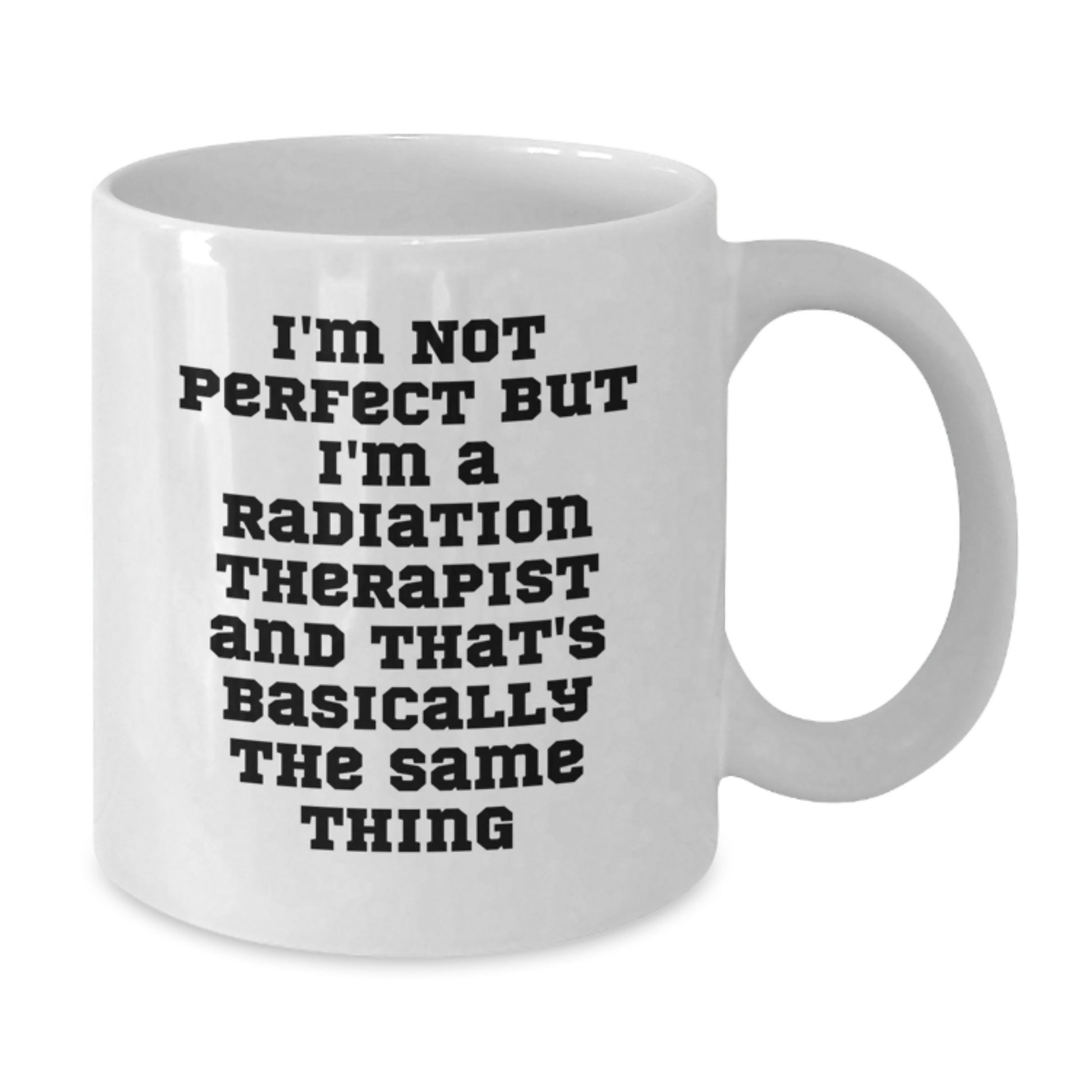 Radiation Therapist Keepsake Ceramic White Mug for Him Birthday Gift - Additional