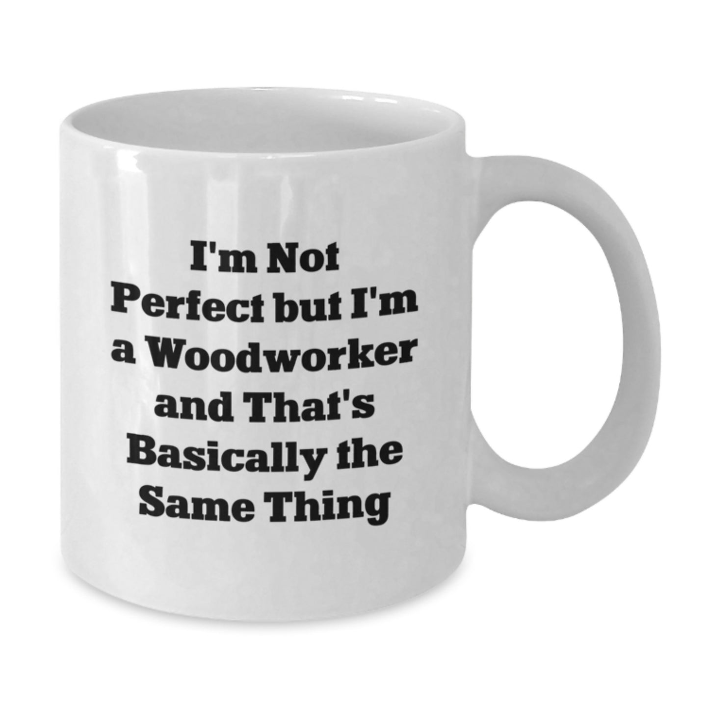 Birthday Gift for Her Woodworker Mug – Not Perfect But I'm Woodworker - Additional