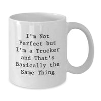 Load image into Gallery viewer, Funny Trucker Gifts from Men to Trucker Friends for Christmas Unique White Coffee Mug - I'm Not Perfect But I'm A Trucker - Additional
