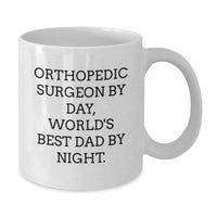 Load image into Gallery viewer, Orthopedic Surgeon Gifts, Funny Quote Coffee Mug, Gifts from Dad to Orthopedic Surgeon, Perfect Birthday Present for Him - Additional

