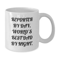 Load image into Gallery viewer, Funny Reporter Gifts for Men, White Coffee Mug, &#39;Reporter By Day, World&#39;s Best Dad By Night.&#39; - Gifts from Dad to Reporter on Birthday - Additional
