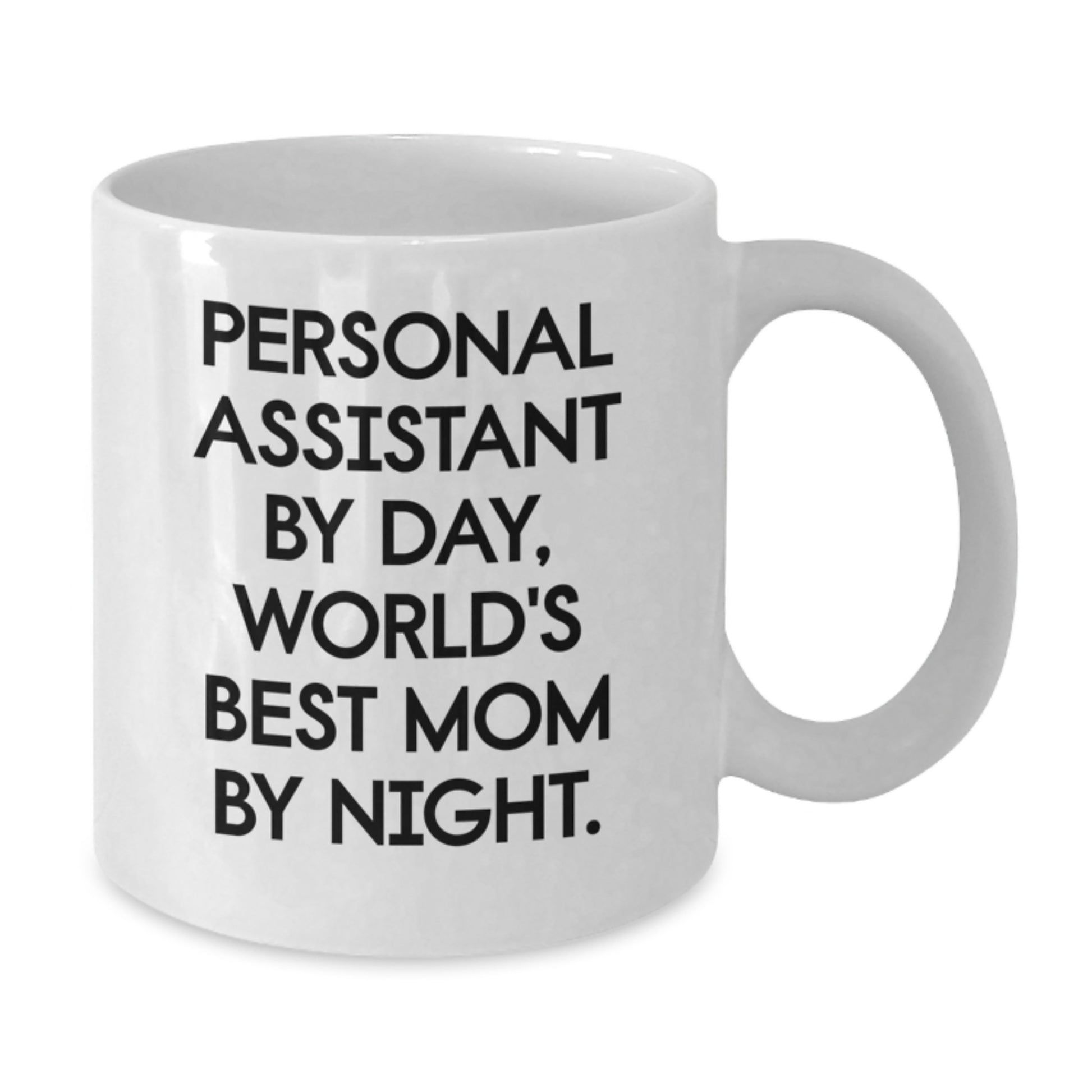 Funny Quote White Coffee Mug Gifts from Mom to Personal Assistant by Day World's Best Mom by Night - Additional