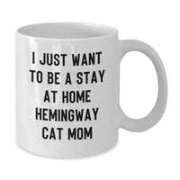 Load image into Gallery viewer, Funny Hemingway Cat Mom Gifts for Her, I Just Want To Be A Stay At Home Hemingway Cat Mom White Coffee Mug, 11oz or 15oz Capacity, Ideal Gift from Family, Friends, or Coworkers for Graduation - Additional
